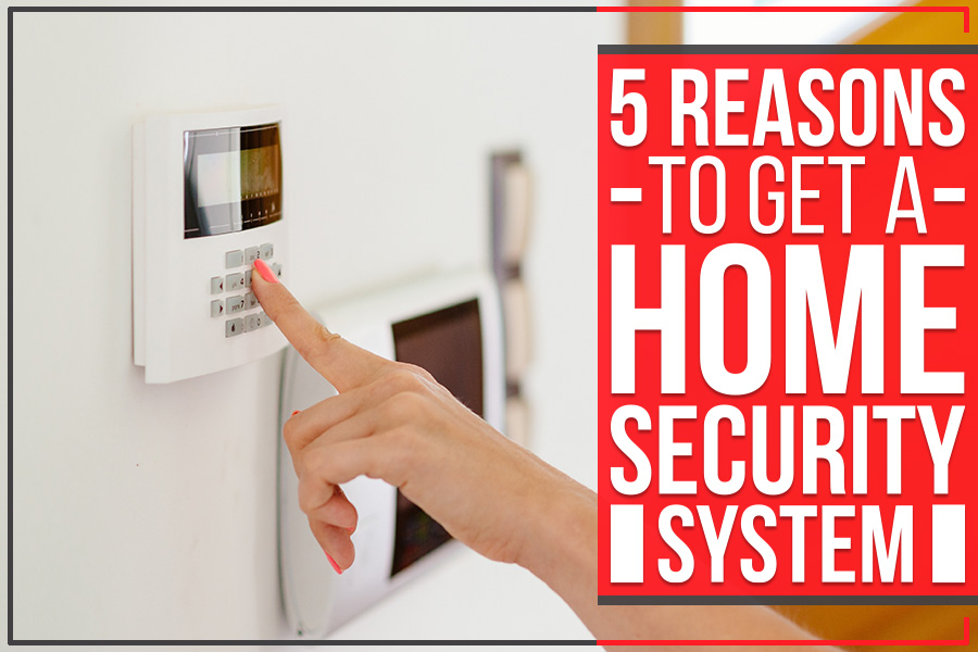 5 Reasons To Get A Home Security System