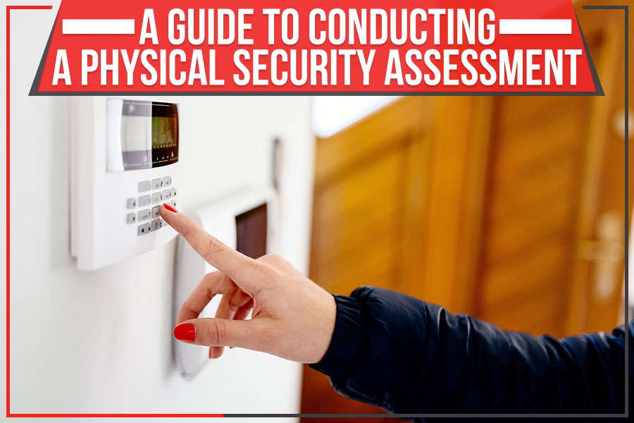A Guide To Conducting A Physical Security Assessment